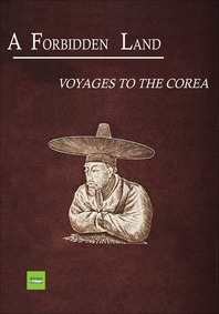 A Forbidden Land(Voyages To the Corea)